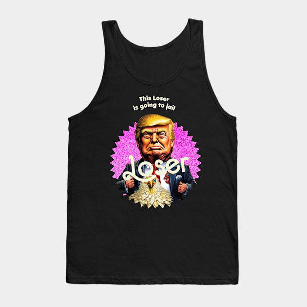 This Loser Is Going To Jail Tank Top by TeeLabs